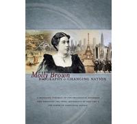 Molly Brown: Biography of a Changing Nation