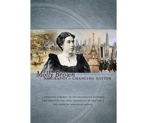 Molly Brown: Biography of a Changing Nation