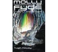 Molly Fyde and the Land of Light (Book 2): Volume 2 Howey, Hugh (Auteur)