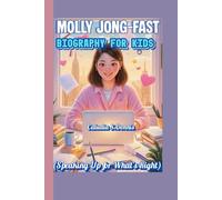 Molly Jong-Fast biography For kids (Speaking Up for What’s Right): How a Girl with Big Ideas Changed Grown-Up Minds