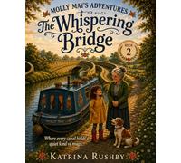 Molly May's Adventures - The Whispering Bridge: A magical children's adventure by the canal - a gentle bedtime story for 5-8 year olds
