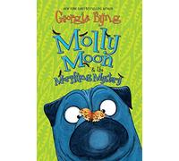 Molly Moon & the Morphing Mystery: A Magical Fantasy Story for Children (Ages 8-12) About Experiencing Life as Others