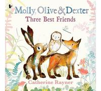 Molly, Olive and Dexter: Three Best Friends