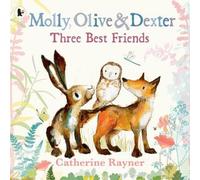 Molly, Olive et Dexter : trois meilleurs amis