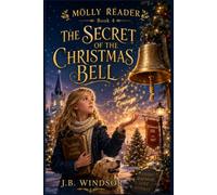 Molly Reeder: The Secret of the Christmas Bell