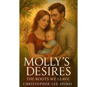 Molly’s Desires Book 6: The Roots We Leave Molly's Desires, #6 - Christopher Lee Spino - Doing stuffs - ebook (ePub) - Livre