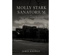 Molly Stark Sanatorium: A Haunted And Historical Account
