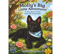 Molly's Big Little Adventures: Story about brave, loyal and loving puppy