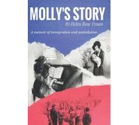 Molly's Story: A Memoir Of Immigration And Assimilation