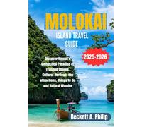 MOLOKAI ISLAND TRAVEL GUIDE 2025-2026: Discover Hawaii’s Untouched Paradise of Tranquil Shores, Cultural Heritage, top attractions, things to do and Natural Wonder