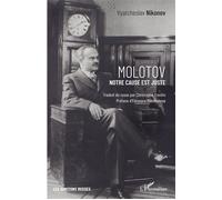 Molotov Notre cause est juste - Vyatcheslav Nikonov - L'harmattan - broché - Essai