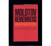 Molotov Remembers: Inside Kremlin Politics