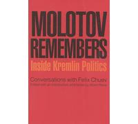 Molotov Remembers: Inside Kremlin Politics