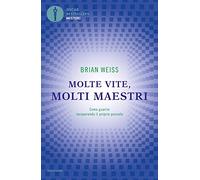 Molte vite, molti maestri. Come guarire recuperando il proprio passato