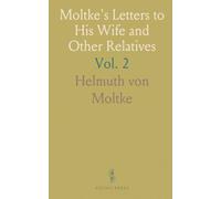 Moltke's Letters to His Wife and Other Relatives