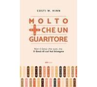 Molto Più Che Un Guaritore. Non Il Gesù Che Vuoi, Ma Il Gesù Di Cui Hai Bisogno