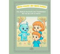 Molu macht die Welt heller: Eine Malbuch-Geschichte über Freundlichkeit, Mut und das Licht im Herzen.