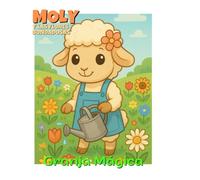 Moly y Las Flores Bondadosas: Un cuento sobre la amistad, la naturaleza y el cuidado de las flores