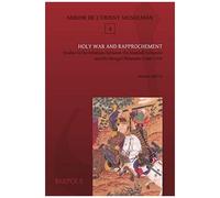 Mom 04 Holy War And Rapprochement, Amitai: Studies In The Relations Between The Mamluk Sultanate And The Mongol Ilkhanate (1260-1335)