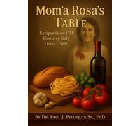Mom’a Rosa’s Table 1, #1 - Dr Paul J Peloquin Sr PhD - Dr Paul J Peloquin Sr, PhD - ebook (ePub) - Livre