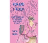 Mom And I Talked: A Short Guide To Talk To Children About Sex Education And Sexuality