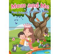 Mom and Me: A Mother-Son Coloring Book - Interactive and Fun Coloring Pages to Celebrate the Special Bond Between Moms and Kids
