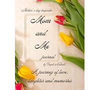 Mom and Me Journal: A journey of love, laughter and memories
