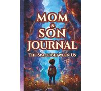 Mom and Son Journal: The Space Between Us | 52 Weeks of Connection | Ages 6-10