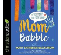 Mom Babble: The Messy Truth About Motherhood