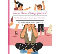 Mom Brain Dump Journal: Clear the Chaos & Declutter Your Mind - A Mental Dump Space for Busy, Overwhelmed Moms
