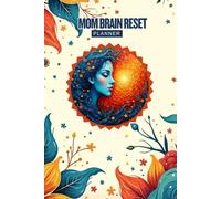 MOM BRAIN RESET PLANNER: Your Daily Companion for Calm, Clarity, and Control