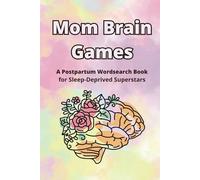 Mom Brain Wordsearch Book: A Hilarious 6x9 Word Search Puzzle Book for Motherhood, Baby Showers, Postpartum, Parenting, Brain Fog, Humor, and Mental Load Relief - 100 Pages of Fun