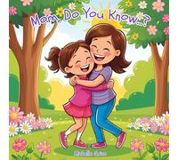 Mom, Do You Know...?