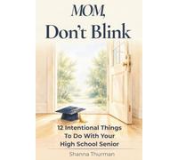 Mom, Don't Blink: 12 Intentional Things To Do With Your High School Senior