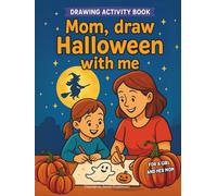 Mom Draw Halloween with Me, Drawing Activity Book for a Girl and her Mom: Pages with activities for a daughter and her mother to draw and color ... bonds, having fun, cooperating and competing
