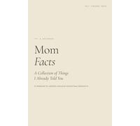 Mom Facts: A Collection of Things I Already Told You