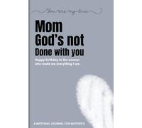 Mom God is not done with you: Gift Birthday Journal for mom's