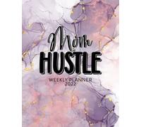 Mom Hustle 2022 Weekly Planner: Week On Two Pages Planner With To Do List, Gratitude & Habit Tracker. Jan 2022 to Dec 2022 Daily Organizer With Fun Cover