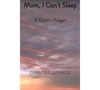 Mom, I Can't Sleep.: A Child's Prayer