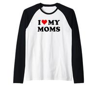 Mom I Love My Moms Pride Two Moms are Better Than One Mother Manche Raglan