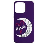 Mom I Love You to The Moon & Back I Love My Mum Mother's Day Coque pour iPhone 15 Pro Max