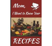 Mom, I Want to Know Your Recipes: Family Keepsake Recipe Journal | 6 x 9 inch | Glossy Cover | Room for 70 Recipes | 146 pages | Perfect gift for Mother’s Day, birthdays, holidays, or just because