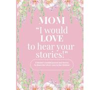 Mom I Would Love To Hear Your Stories: Color Edition
