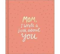 Mom I Wrote a Book about You by M H Clark Other M H Clark (Auteur)