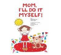 MOM! I'LL DO IT MYSELF
