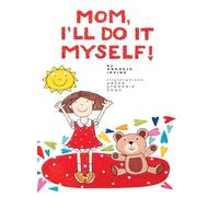 Mom, I'll Do It Myself!