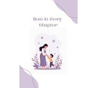 Mom in Every Chapter: Stories of Love, Sacrifice, and the Woman Who Made Me Me