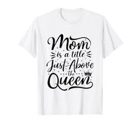 Mom is A Title Just Above The Queen Best Mama Mother's Day T-Shirt