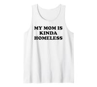 Mom is Kinda Homeless Mom Funny Mom Saying My Mama Homeless Débardeur