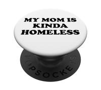 Mom is Kinda Homeless Mom Funny Mom Saying My Mama Homeless PopSockets PopGrip Adhésif